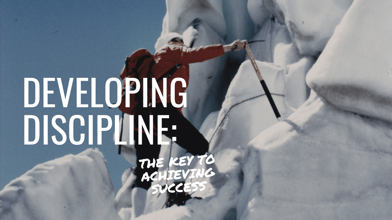 Developing Discipline: The Key To Achieving Success