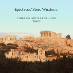 Epictetus' Stoic Wisdom Timeless Advice for Hard Times