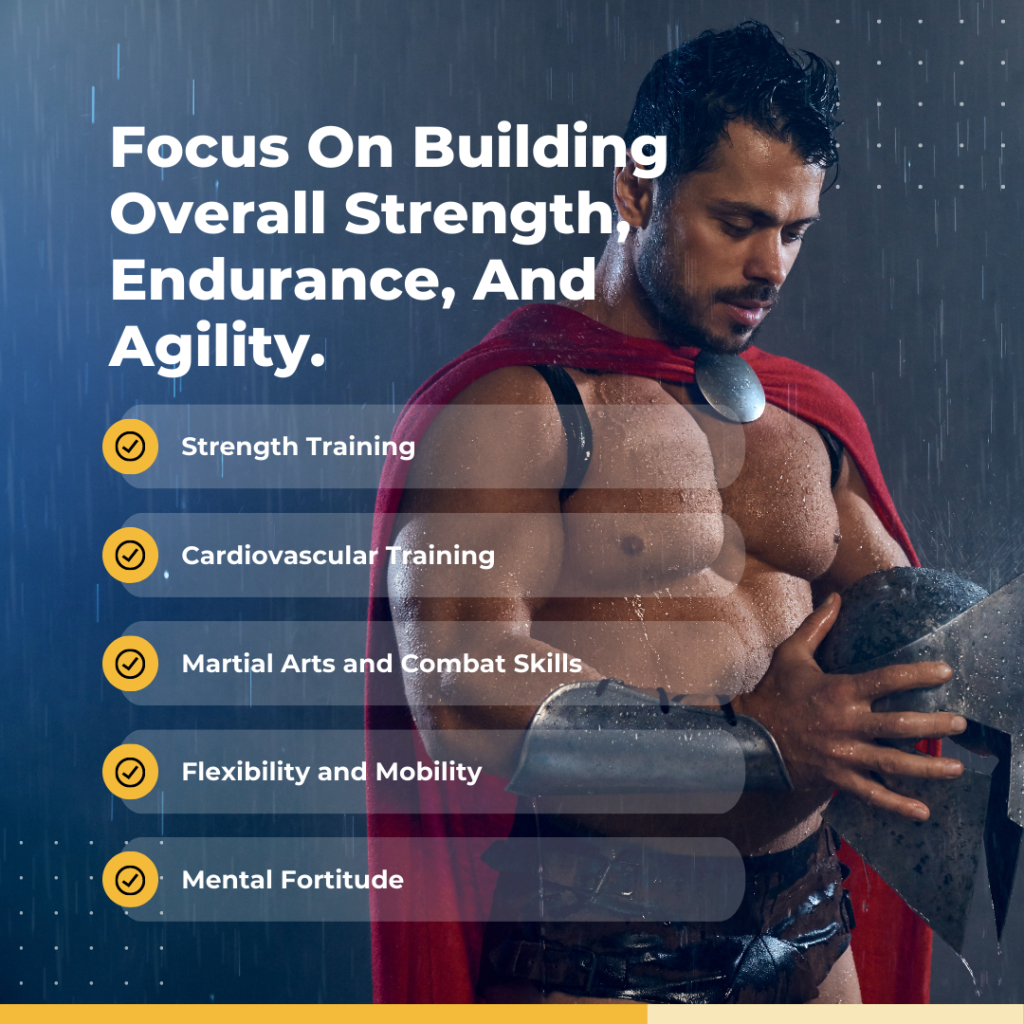 Focus on building overall strength, endurance, and agility.