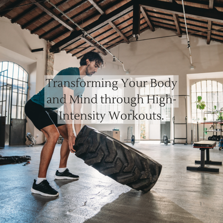 Transforming Your Body and Mind through High-Intensity Workouts